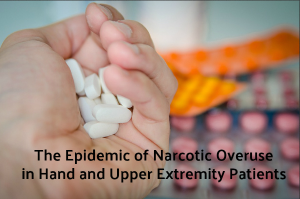 The Epidemic of Narcotic Overuse in Hand and Upper Extremity Patients